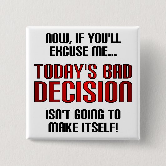 Het slechte besluit van vandaag is grappige Button (Voorkant)