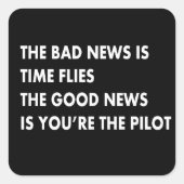 Het slechte nieuws is dat de tijd vliegt. Het goed Vierkante Sticker (Voorkant)