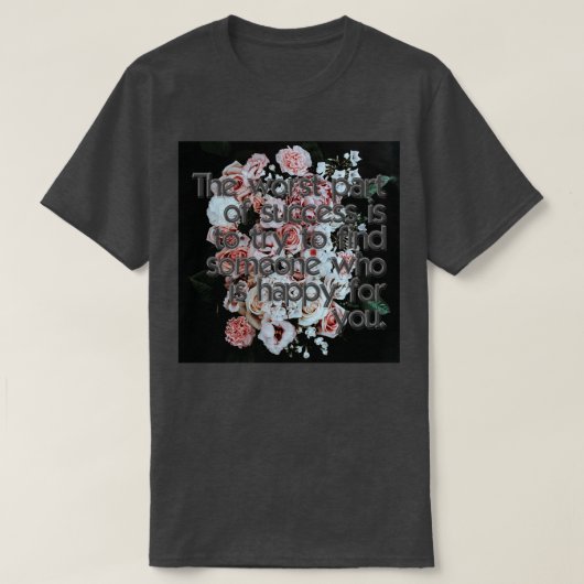 Het slechtste van succes is om iemand te vinden t-shirt (Design voorkant)