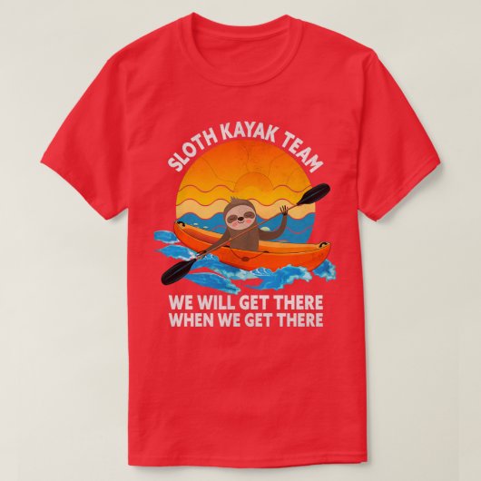Het Sloth Kayak-team dat we zullen krijgen als we T-shirt (Design voorkant)