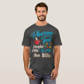 Het snoeien pillen om de Farmacie van Bills te bet T-shirt (Voorkant volledig)