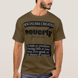 Het socialisme Creëer armoede nul middelen om steu T-shirt