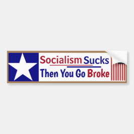 Het socialisme zweert dan maar je maakt het kapot bumpersticker