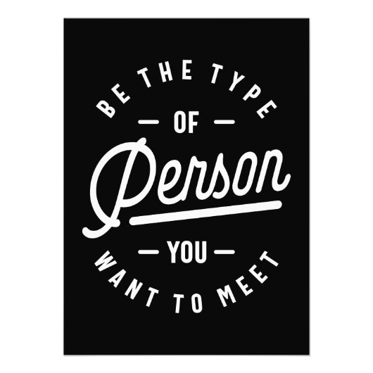 Het soort persoon zijn dat je wilt ontmoeten foto afdruk (Voorkant)