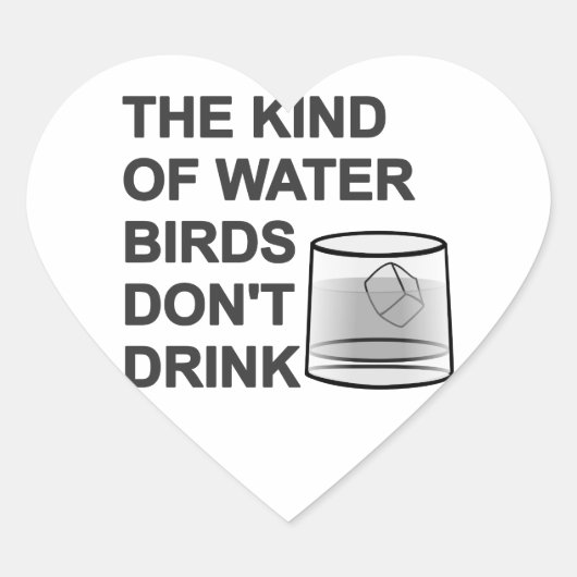Het soort watervogels Drink niet Hart Sticker (Voorkant)