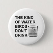 Het soort watervogels Drink niet Ronde Button 5,7 Cm (Voorkant)