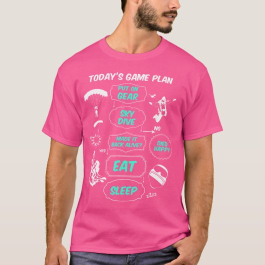 Het spel van vandaag is Skydive Eat Sleep Skydive T-shirt (Voorkant)