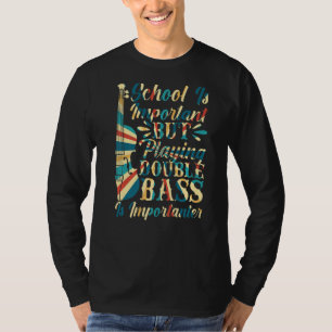 Het spelen van Dubbele Bass is belangrijk tweemaal T-shirt