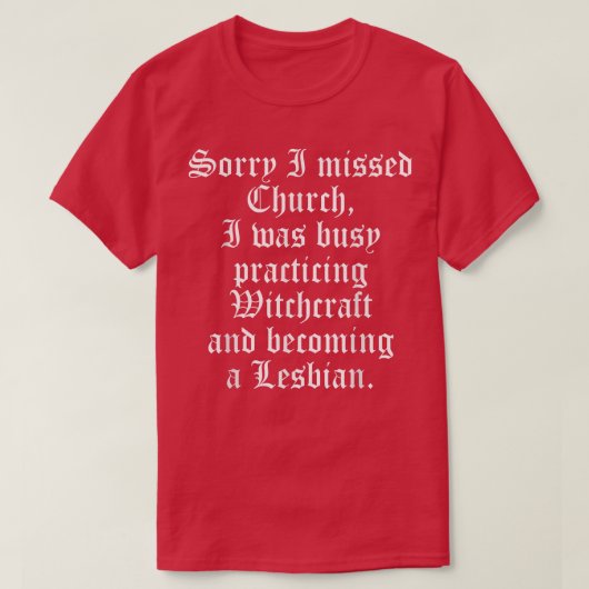 Het spijt me dat ik de kerk miste die ik bezig was t-shirt (Design voorkant)