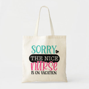 Het spijt me dat ik een prettige verpleegster ben, tote bag