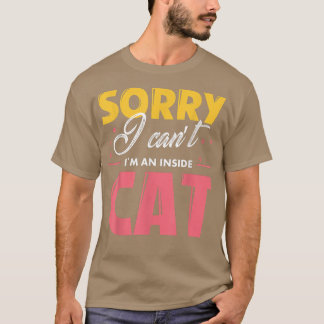 Het spijt me dat ik geen binnenste kat kan zijn t-shirt