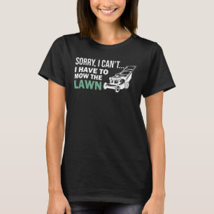 Het spijt me dat ik geen grasmaaier hoef te maaien t-shirt