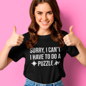 Het spijt me dat ik geen puzzelgrappig Gezegde hoe T-shirt