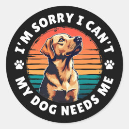Het spijt me dat ik het niet kan, mijn hond heeft  ronde sticker
