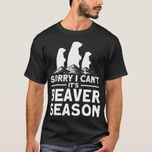 Het spijt me dat ik het niet kan zijn, maar Beaver T-shirt