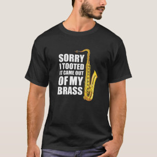 Het spijt me dat ik het uit mijn messing saxofone t-shirt
