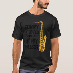 Het spijt me dat ik het uit mijn schimmelige Saxop T-shirt