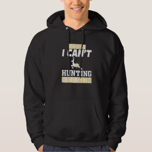 Het spijt me dat ik jachtseizoen moet verdagen hoodie