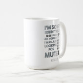 Het spijt me dat ik je Buttonnen niet wilde laten  Koffiemok (Voorkant rechts)