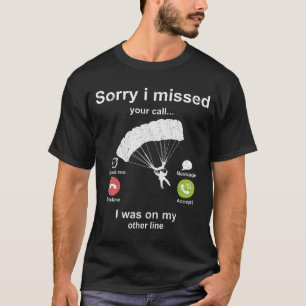 Het spijt me dat ik je nummer van Skydiving gemist T-shirt