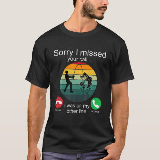 Het spijt me dat ik je telefoontje heb gemist... V T-shirt