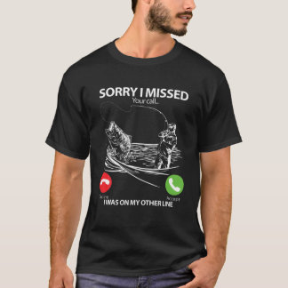 Het spijt me dat ik je telefoontje miste op de and t-shirt