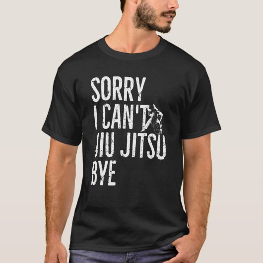 Het spijt me dat ik Jiu Jitsu niet tot ziens kan t T-shirt (Voorkant)