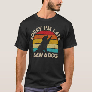 Het spijt me dat ik laat ben... ik heb een Hondenl T-shirt