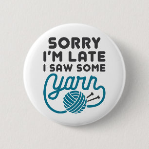 Het spijt me dat ik laat ben... ik heb een Yarn Fu Ronde Button 5,7 Cm