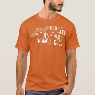 Het spijt me dat ik laat ben, ik zag een koe Funny T-shirt