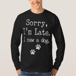 Het spijt me dat ik laat ben om een hond mannen te t-shirt