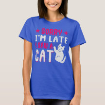 Het spijt me dat ik laat een kat T-Shirt zag