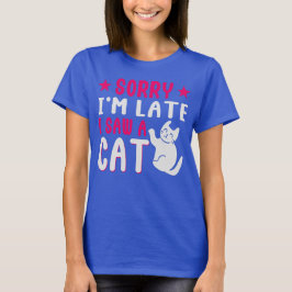 Het spijt me dat ik laat een kat T-Shirt zag