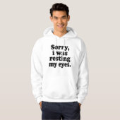 Het spijt me dat ik mijn ogen aan het rusten was hoodie (Voorkant volledig)