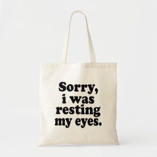 Het spijt me dat ik mijn ogen aan het rusten was tote bag