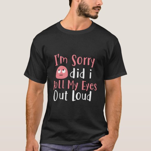 Het spijt me dat ik m'n ogen uit m'n gekke sarca's t-shirt (Voorkant)