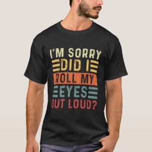 Het spijt me dat ik m'n ogen uit m'n gekke sarca's t-shirt