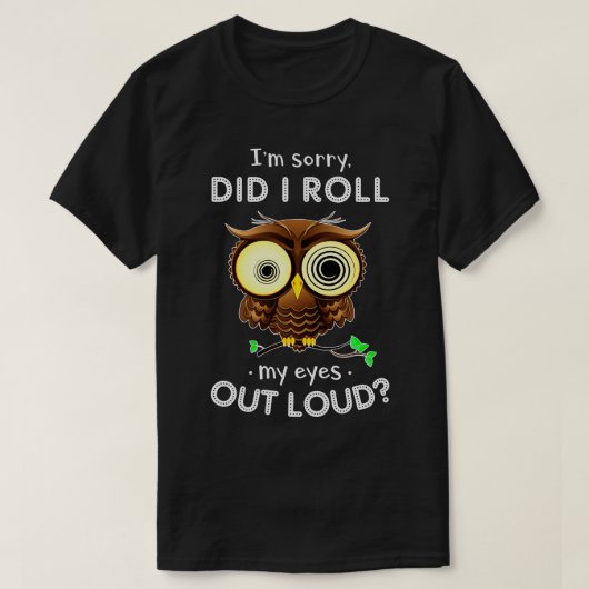 Het spijt me dat ik m'n ogen uit m'n mond rolde t-shirt (Design voorkant)