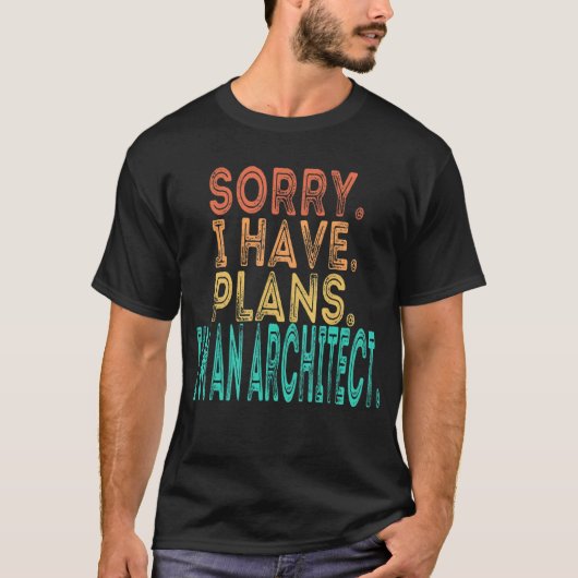 Het spijt me dat ik plannen heb om een architect- t-shirt (Voorkant)