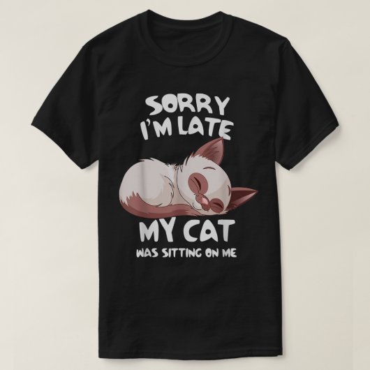 Het spijt me dat ik te laat ben... dat mijn kat op t-shirt (Design voorkant)
