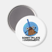 Het spijt me dat ik te laat ben... Ik heb de Funny Magneet (Voorkant / Achterkant)