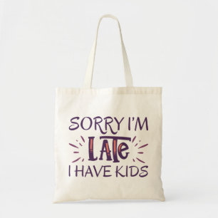 Het spijt me dat ik te laat ben, ik heb Kinderen Tote Bag