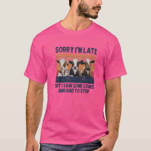 Het spijt me dat ik te laat ben, maar ik zag wat K T-shirt