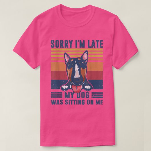 Het spijt me dat ik te laat ben... mijn hond zat o t-shirt (Design voorkant)