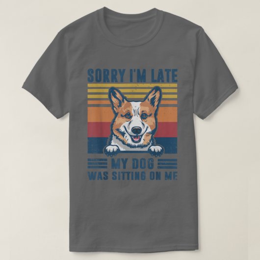 Het spijt me dat ik te laat ben. Mijn hond zat op T-shirt (Design voorkant)