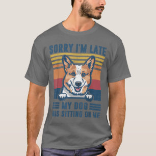 Het spijt me dat ik te laat ben. Mijn hond zat op T-shirt