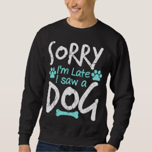 Het spijt me dat ik te laat ben om een hond te zie trui