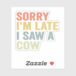 Het spijt me dat ik te laat ben om een Koe te zien Sticker