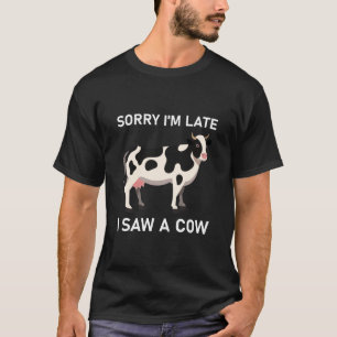 Het spijt me dat ik te laat ben om een Koe te zien T-shirt