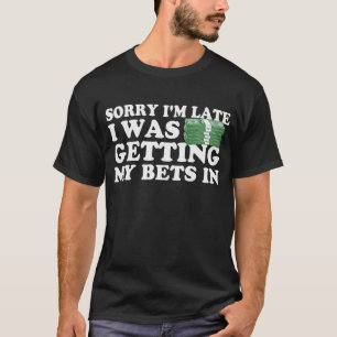 Het spijt me dat ik te laat was om mijn bieten te  t-shirt